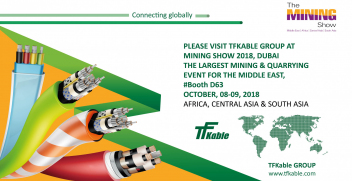 Between 8-9th October 2018 TFKable Group will participate in The Mining Show 2018,Dubai – largest event of this type in the Gulf region dedicated to mining sector.