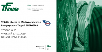 TFKable Group obecna podczas 32. Międzynarodowych Energetycznych Targów Bielskich ENERGETAB 2019